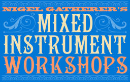 Nigel Gatherer's Mixed Instrument Workshops